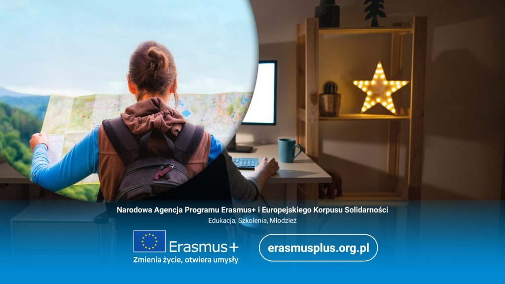 Erasmus+ - Zmienia życie, otwiera umysły. Kolaż podróżnika z mapą i osoby przy komputerze.