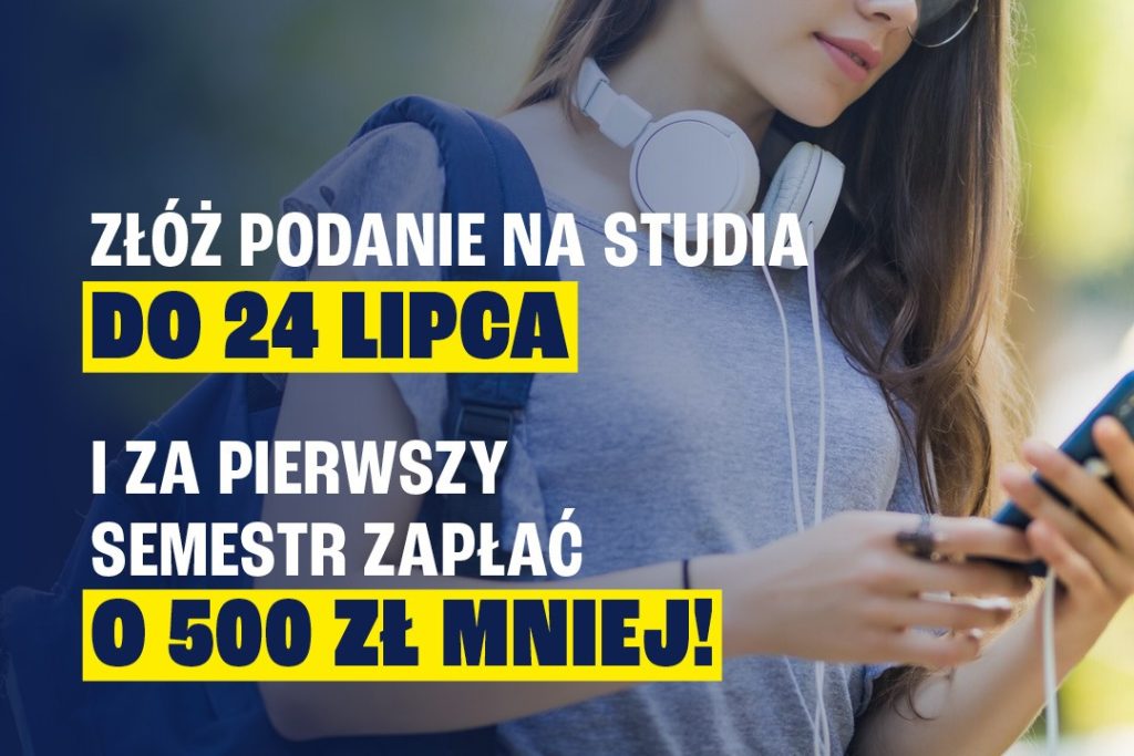 Promocja czesnego: złóż podanie na studia do 24 lipca i zapłać o 500 zł mniej za pierwszy semestr.