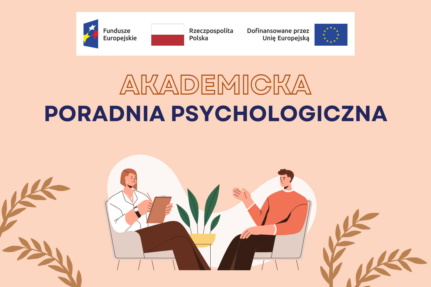 Na obrazku rozmawiają dwie osoby, które siedzą na fotelach. Na górze jest napis Akademicka Poradnia Psychologiczna oraz logo fundyszy europejskich, flaga Polski oraz napis ze jest to dofinansowane przez UE