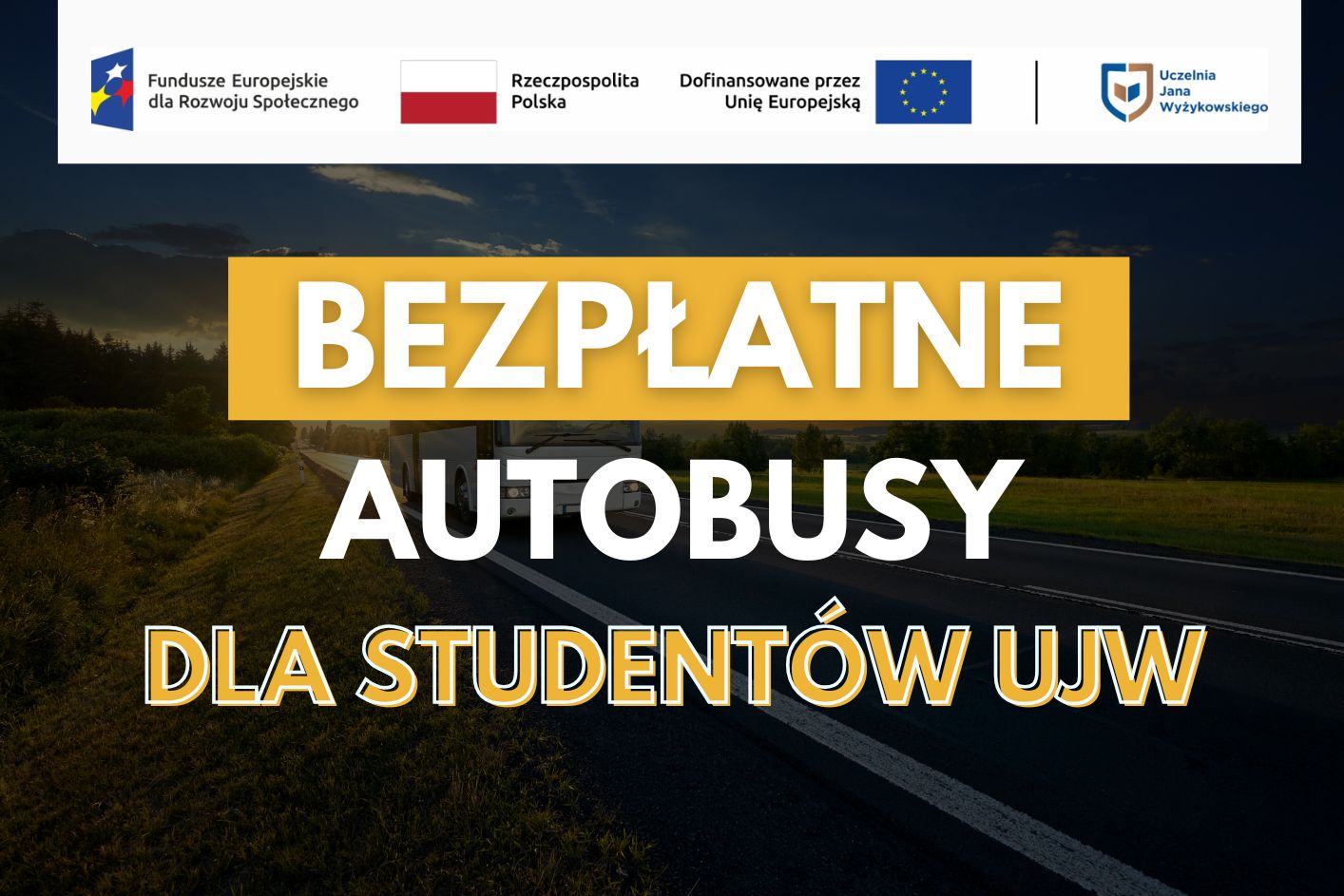 w tle jest przyciemniony obraz autobusu. Loga Unii Europejskiej oraz UJW. Na środku napisane : bezpłatne autobusy dla studentow UJW