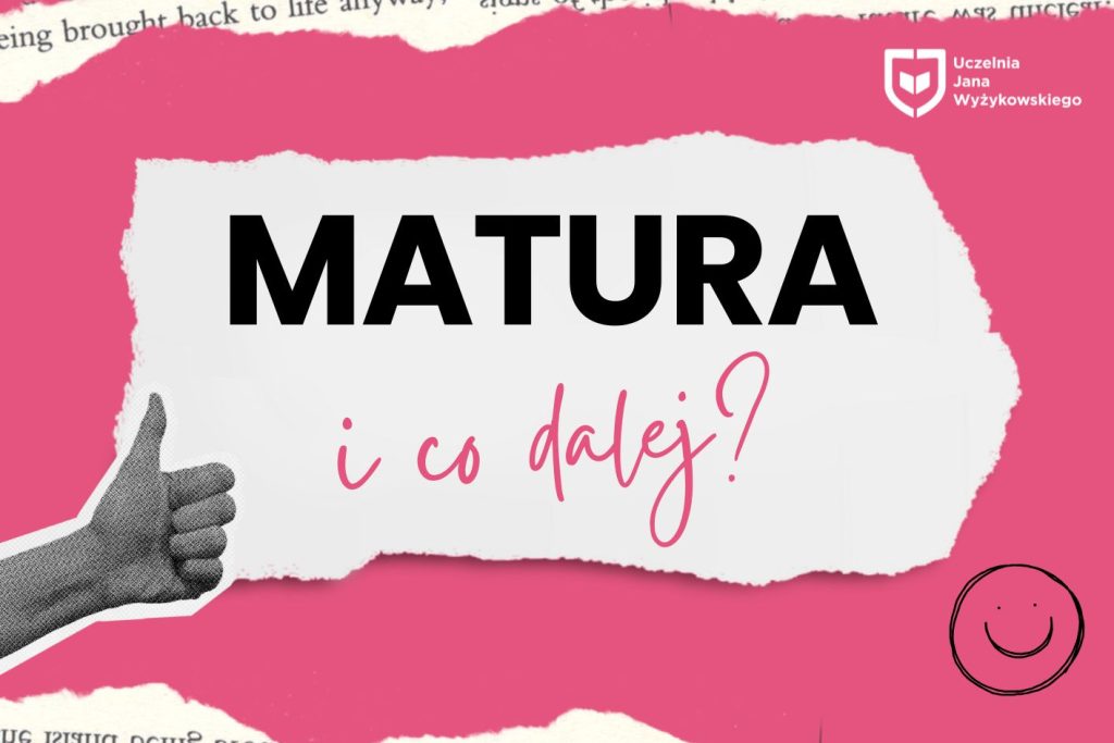 różowe tło, na nim biały wycinek z gazety. Na środku napis matura i co dalej. Po lewej znajduje się kciuk w górę a po prawej uśmiechnięta buźka. Na grafice jest również białe logo ujw