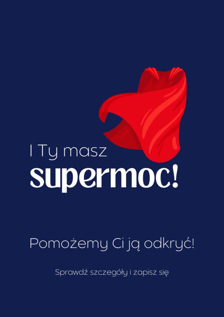 Granatowy plakat z czerwoną peleryną i hasłem: I Ty masz supermoc! Pomożemy Ci ją odkryć!