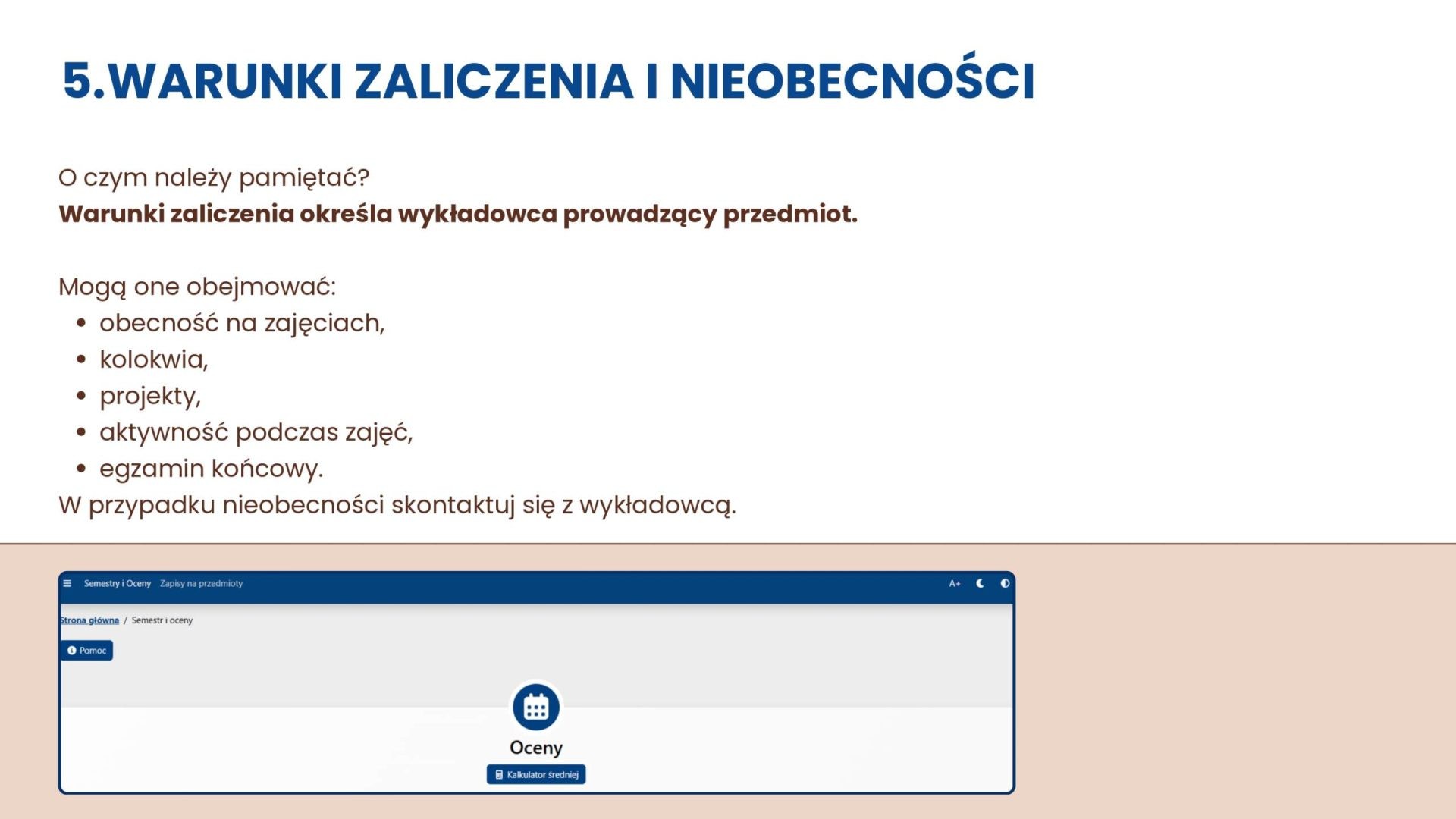 Warunki zaliczenia określa prowadzący: obecność, kolokwia, projekty, aktywność lub egzamin. Nieobecności wyjaśnij z wykładowcą.